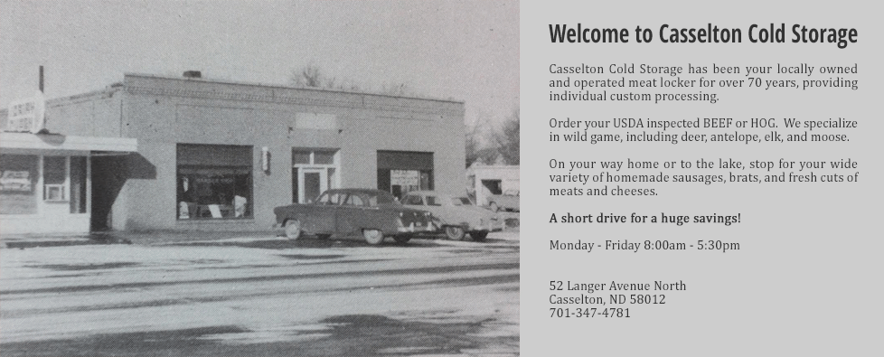 Welcome to Casselton Cold Storage. A short drive for a huge savings!